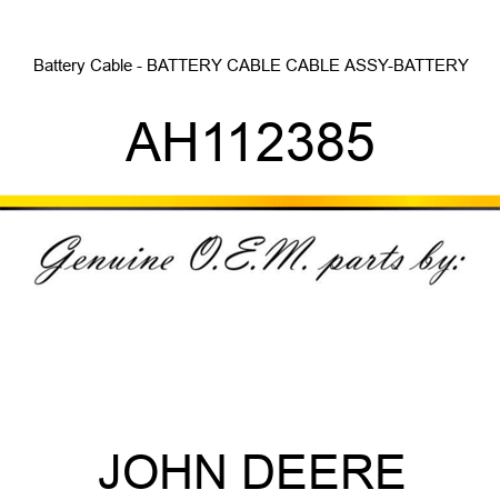 Battery Cable - BATTERY CABLE, CABLE ASSY-BATTERY AH112385