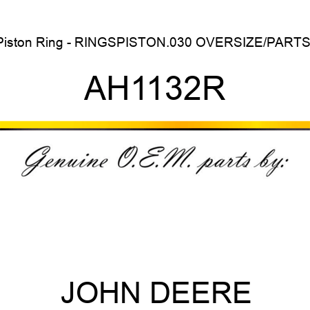 Piston Ring - RINGS,PISTON,.030 OVERSIZE/PARTS/ AH1132R