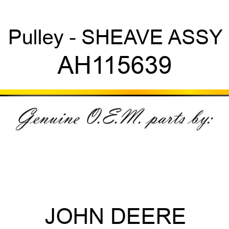 Pulley - SHEAVE ASSY AH115639