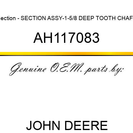 Section - SECTION ASSY-1-5/8 DEEP TOOTH CHAFF AH117083