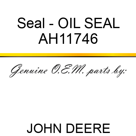 Seal - OIL SEAL AH11746