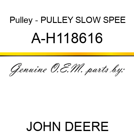 Pulley - PULLEY SLOW SPEE A-H118616