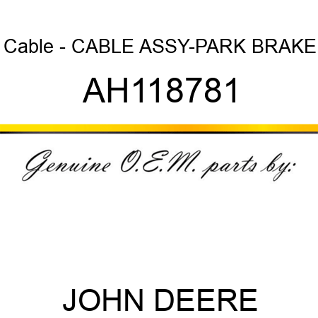 Cable - CABLE ASSY-PARK BRAKE AH118781