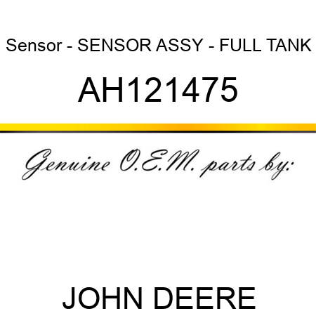 Sensor - SENSOR ASSY - FULL TANK AH121475