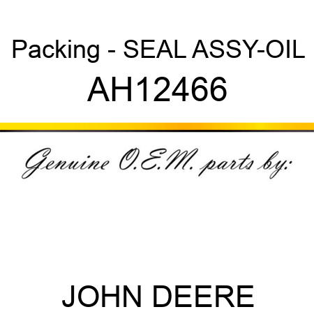 Packing - SEAL ASSY-OIL AH12466
