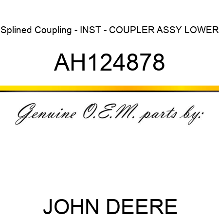 Splined Coupling - INST - COUPLER ASSY LOWER AH124878