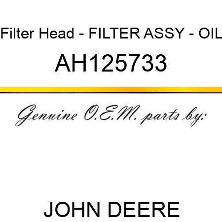 Filter Head - FILTER ASSY - OIL AH125733