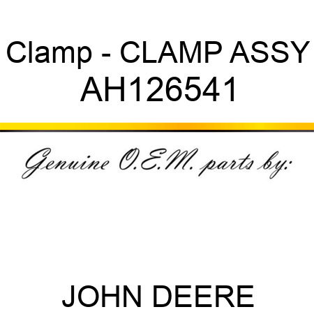 Clamp - CLAMP ASSY AH126541
