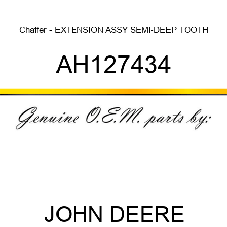 Chaffer - EXTENSION ASSY, SEMI-DEEP TOOTH AH127434