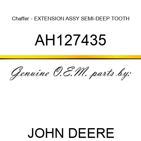 Chaffer - EXTENSION ASSY, SEMI-DEEP TOOTH AH127435