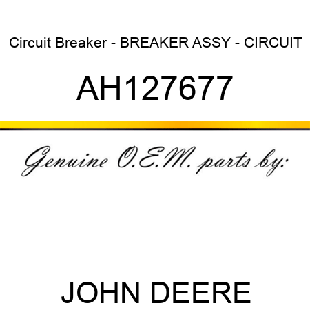 Circuit Breaker - BREAKER ASSY - CIRCUIT AH127677