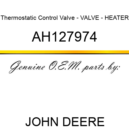 Thermostatic Control Valve - VALVE - HEATER AH127974