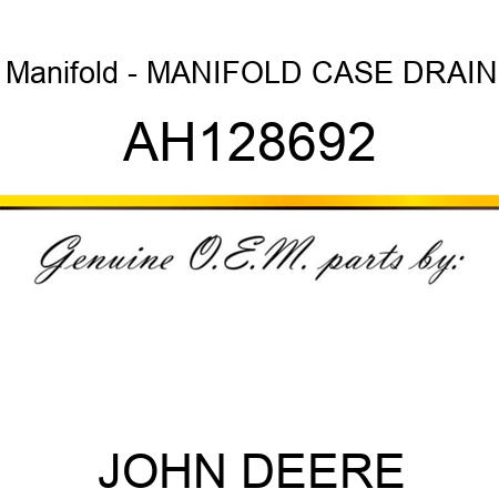 Manifold - MANIFOLD, CASE DRAIN AH128692