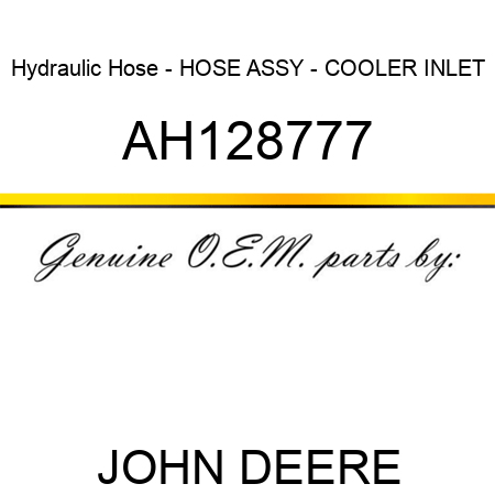 Hydraulic Hose - HOSE ASSY - COOLER INLET AH128777