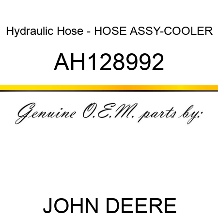 Hydraulic Hose - HOSE ASSY-COOLER AH128992