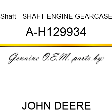 Shaft - SHAFT, ENGINE GEARCASE A-H129934