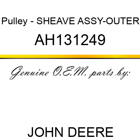 Pulley - SHEAVE ASSY-OUTER AH131249