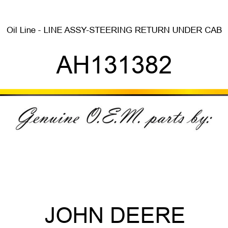 Oil Line - LINE ASSY-STEERING RETURN UNDER CAB AH131382