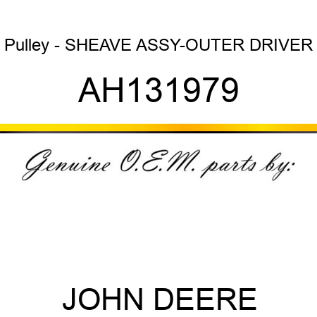 Pulley - SHEAVE ASSY-OUTER DRIVER AH131979