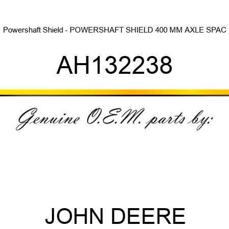 Powershaft Shield - POWERSHAFT SHIELD, 400 MM AXLE SPAC AH132238