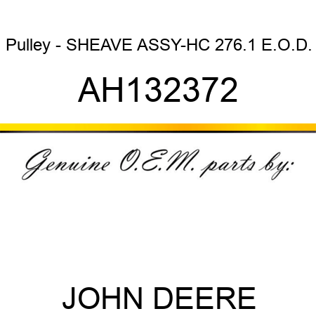 Pulley - SHEAVE ASSY-HC 276.1 E.O.D. AH132372