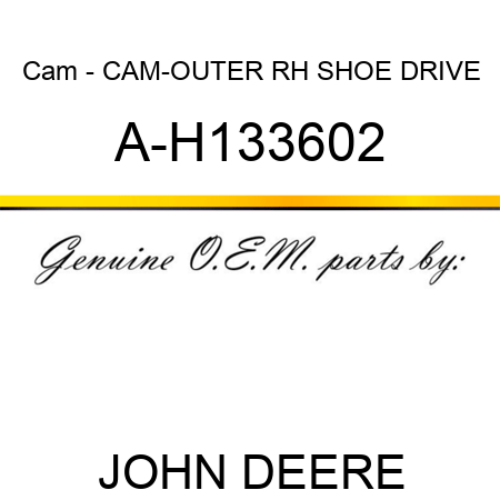 Cam - CAM-OUTER, RH, SHOE DRIVE A-H133602