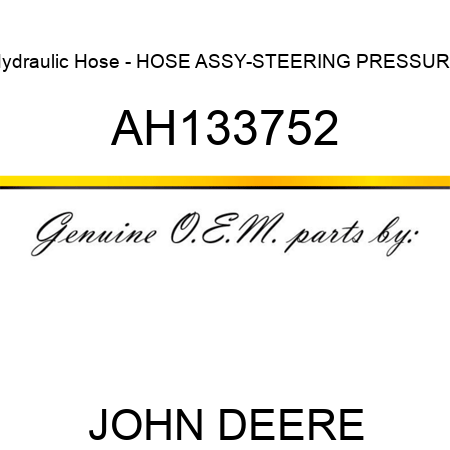 Hydraulic Hose - HOSE ASSY-STEERING PRESSURE AH133752