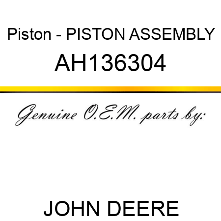 Piston - PISTON ASSEMBLY AH136304