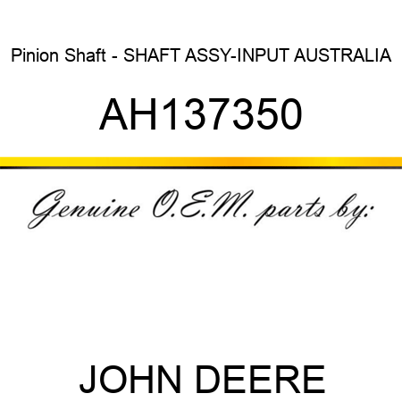 Pinion Shaft - SHAFT ASSY-INPUT, AUSTRALIA AH137350