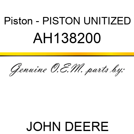 Piston - PISTON, UNITIZED AH138200