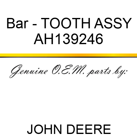 Bar - TOOTH ASSY AH139246