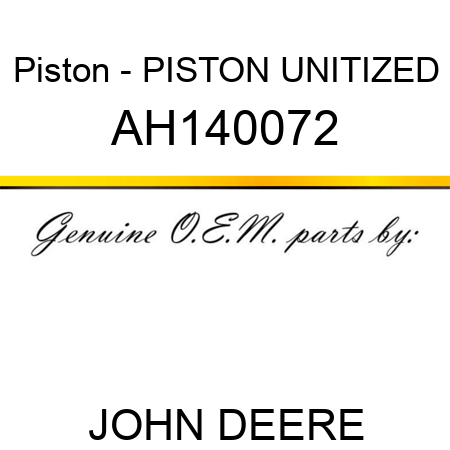 Piston - PISTON, UNITIZED AH140072