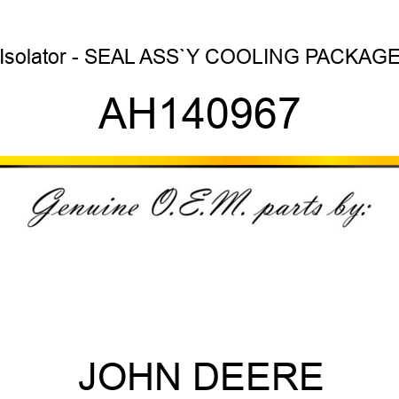 Isolator - SEAL ASS`Y, COOLING PACKAGE AH140967