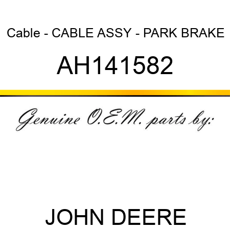 Cable - CABLE ASSY - PARK BRAKE AH141582