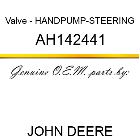 Valve - HANDPUMP-STEERING AH142441