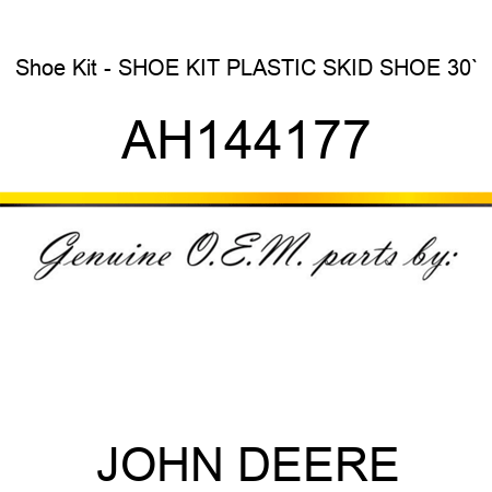 Shoe Kit - SHOE KIT, PLASTIC SKID SHOE, 30` AH144177