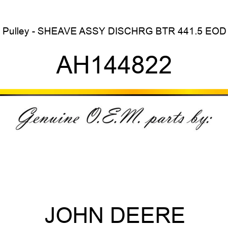 Pulley - SHEAVE ASSY, DISCHRG BTR 441.5 EOD AH144822