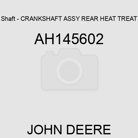 Shaft - CRANKSHAFT ASSY, REAR, HEAT TREAT AH145602