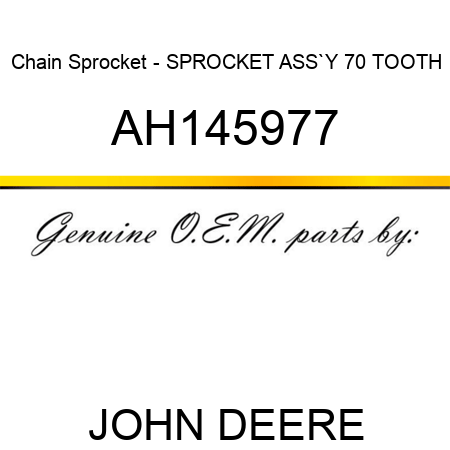 Chain Sprocket - SPROCKET ASS`Y, 70 TOOTH AH145977