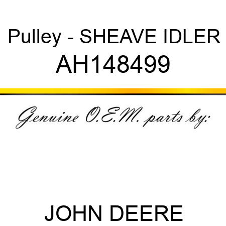 Pulley - SHEAVE, IDLER AH148499