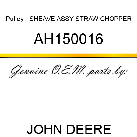 Pulley - SHEAVE ASSY, STRAW CHOPPER AH150016