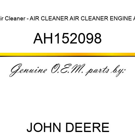 Air Cleaner - AIR CLEANER, AIR CLEANER, ENGINE AI AH152098