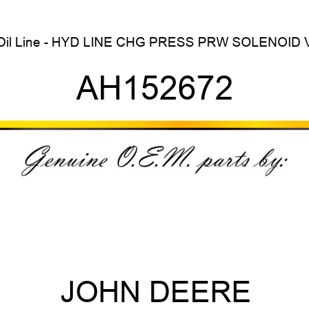Oil Line - HYD LINE, CHG PRESS, PRW SOLENOID V AH152672