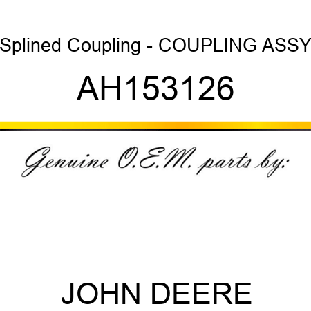 Splined Coupling - COUPLING ASSY AH153126