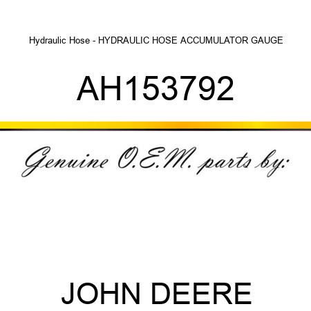 Hydraulic Hose - HYDRAULIC HOSE, ACCUMULATOR GAUGE AH153792