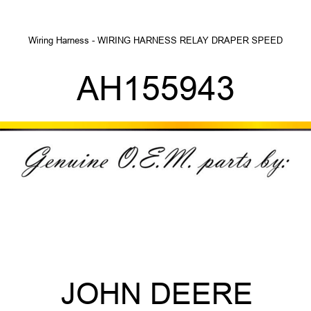 Wiring Harness - WIRING HARNESS RELAY DRAPER SPEED AH155943