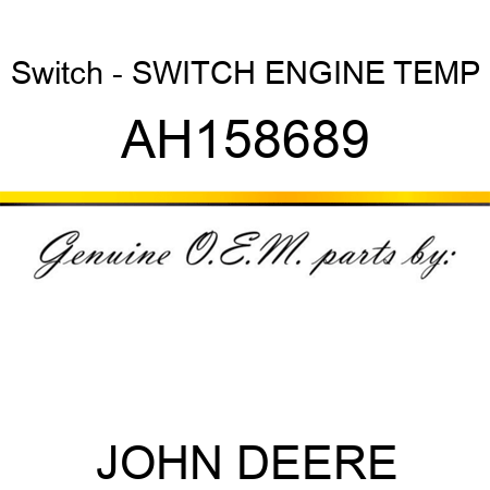 Switch - SWITCH, ENGINE TEMP AH158689