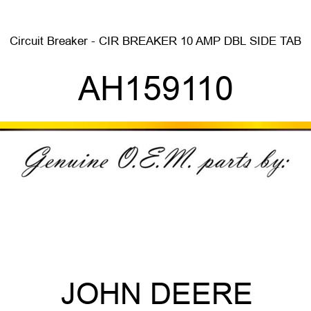 Circuit Breaker - CIR BREAKER, 10 AMP, DBL SIDE TAB AH159110