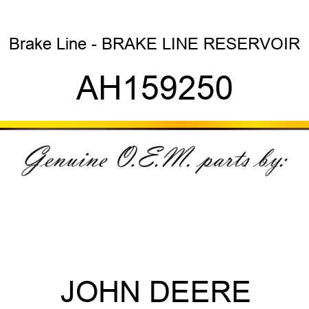 Brake Line - BRAKE LINE, RESERVOIR AH159250