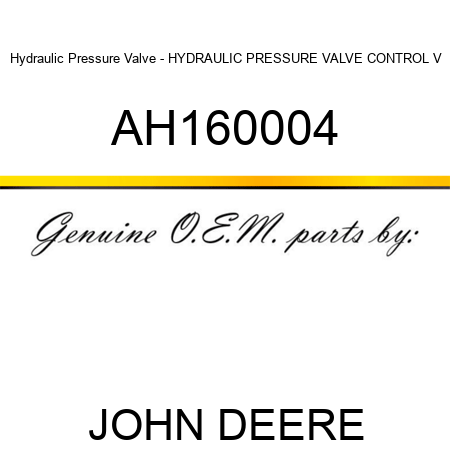 Hydraulic Pressure Valve - HYDRAULIC PRESSURE VALVE, CONTROL V AH160004